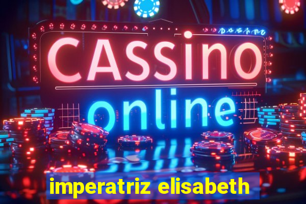 imperatriz elisabeth